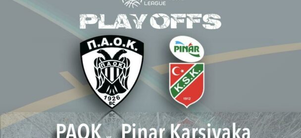 ΕΟΚ | BCL: Η κλήρωση της φάσης των 16. Ο ΠΑΟΚ θα αντιμετωπίσει την τούρκικη Πίναρ Καρσίγιακα, ενώ η ΑΕΚ την Νίμπουρκ